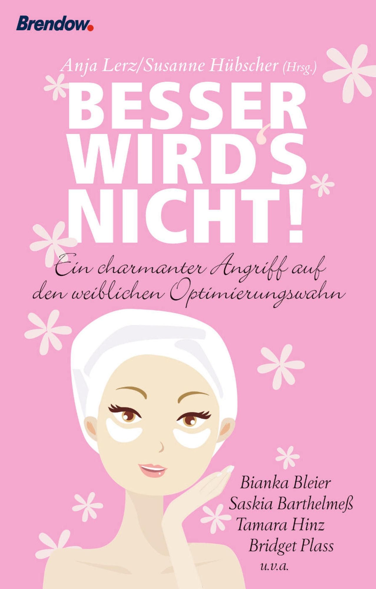 Besser wird's nicht: Ein charmanter Angriff auf den weiblichen Optimierungswahn