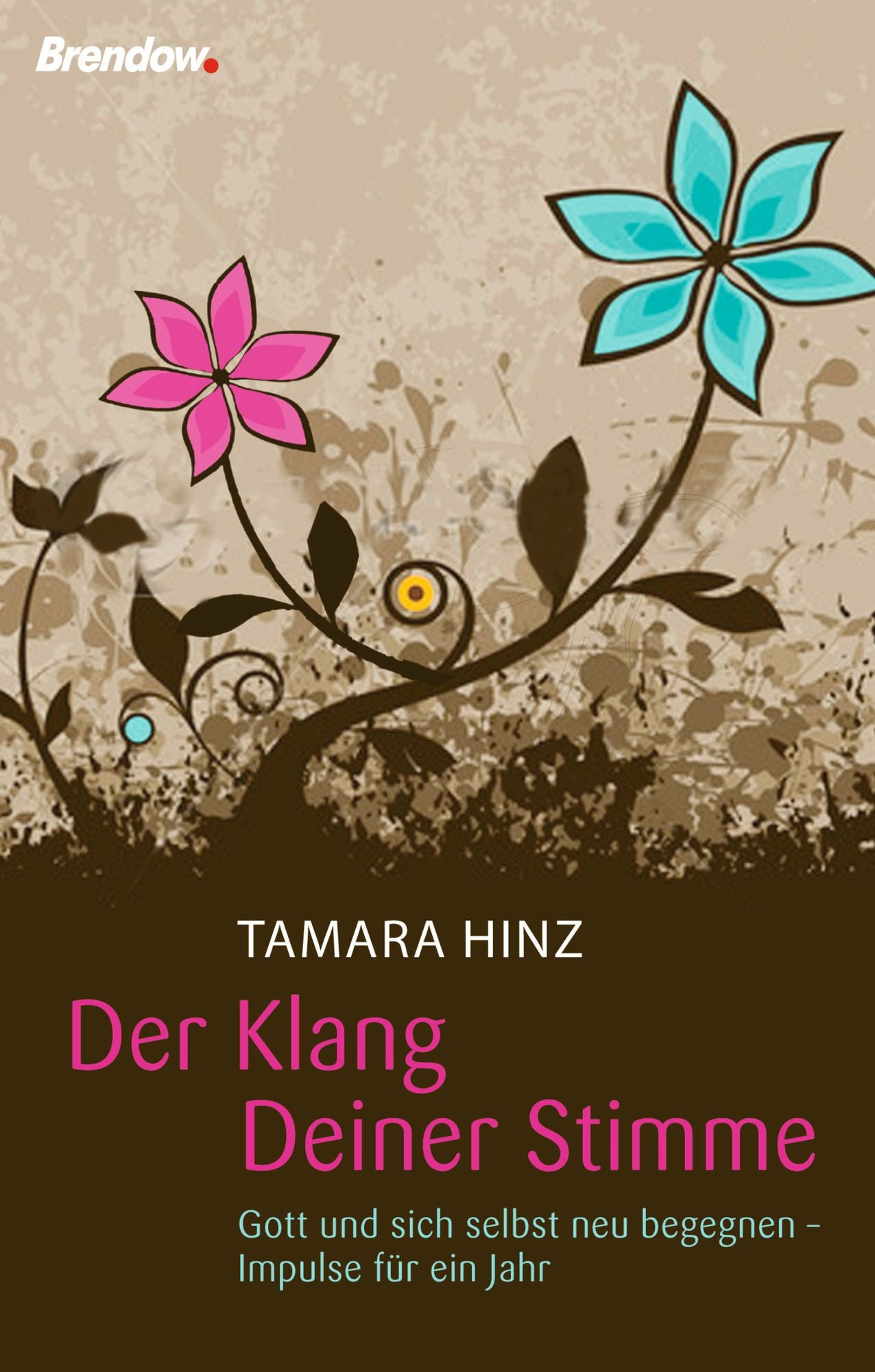 Der Klang Deiner Stimme: Gott und sich selbst neu begegnen - Impulse für ein Jahr