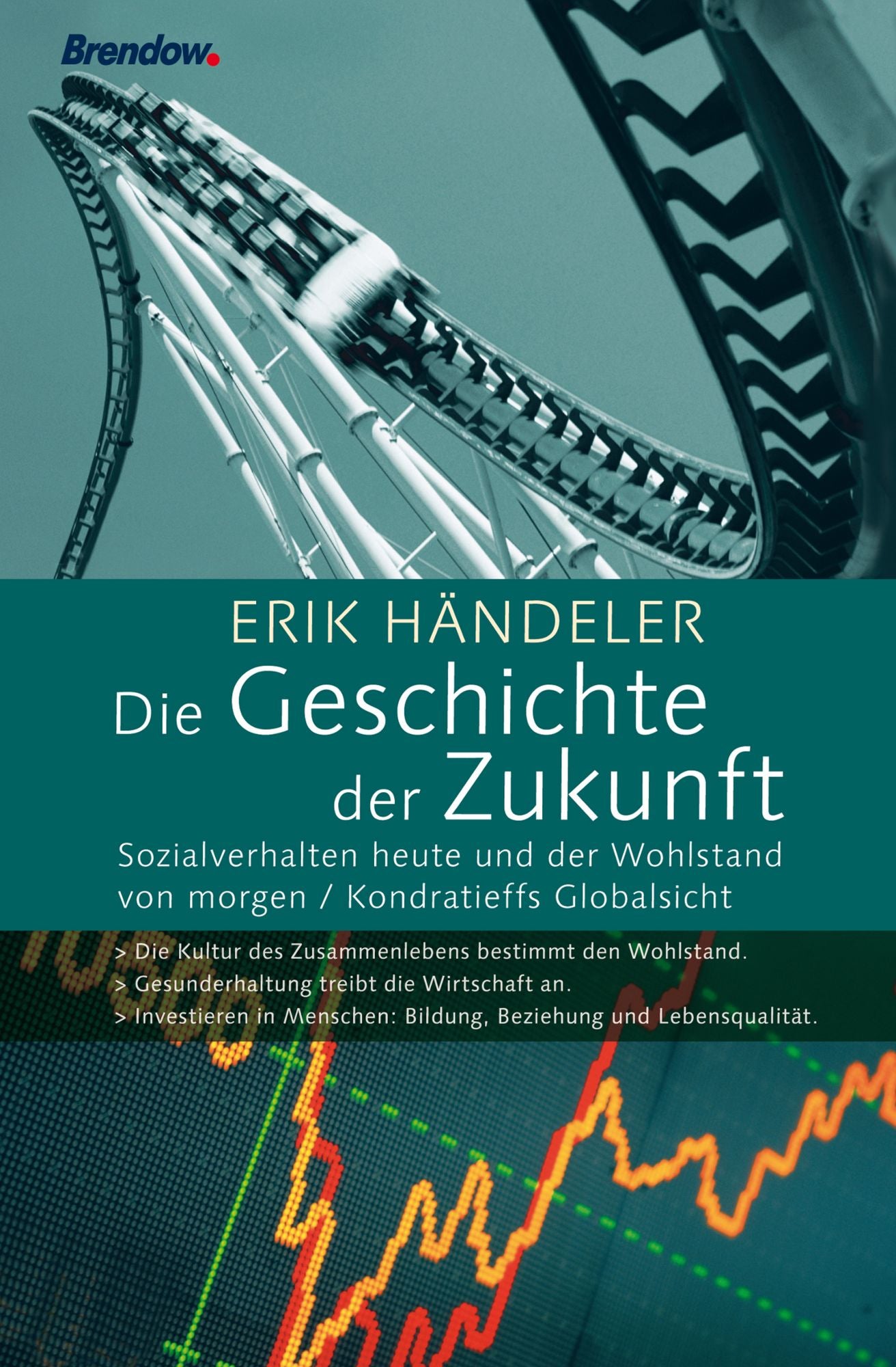 Die Geschichte der Zukunft: Sozialverhalten heute und der Wohlstand von morgen / Kondratieffs Globalsicht