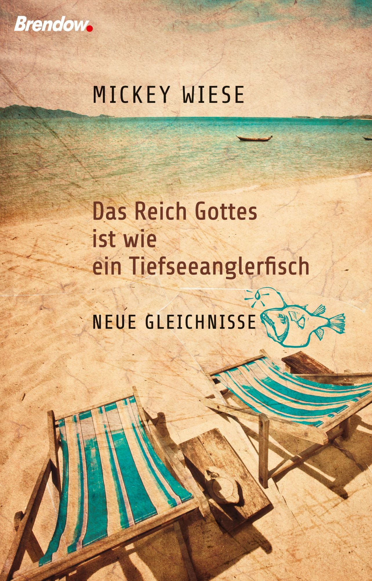 Das Reich Gottes ist wie ein Tiefseeanglerfisch: Neue Gleichnisse