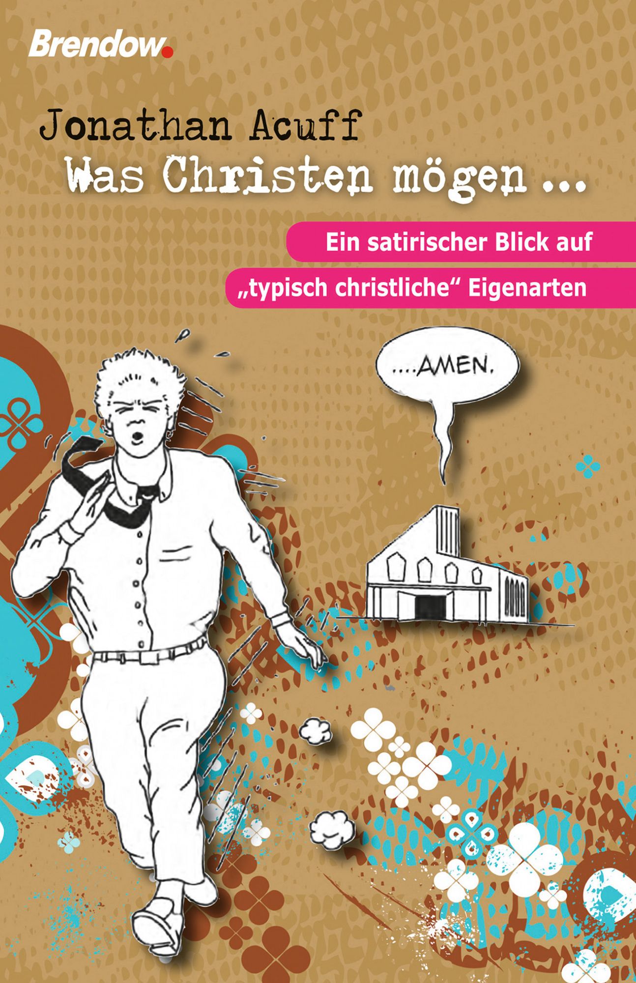 Was Christen mögen ...: Ein satirischer Blick auf "typisch christliche" Eigenarten