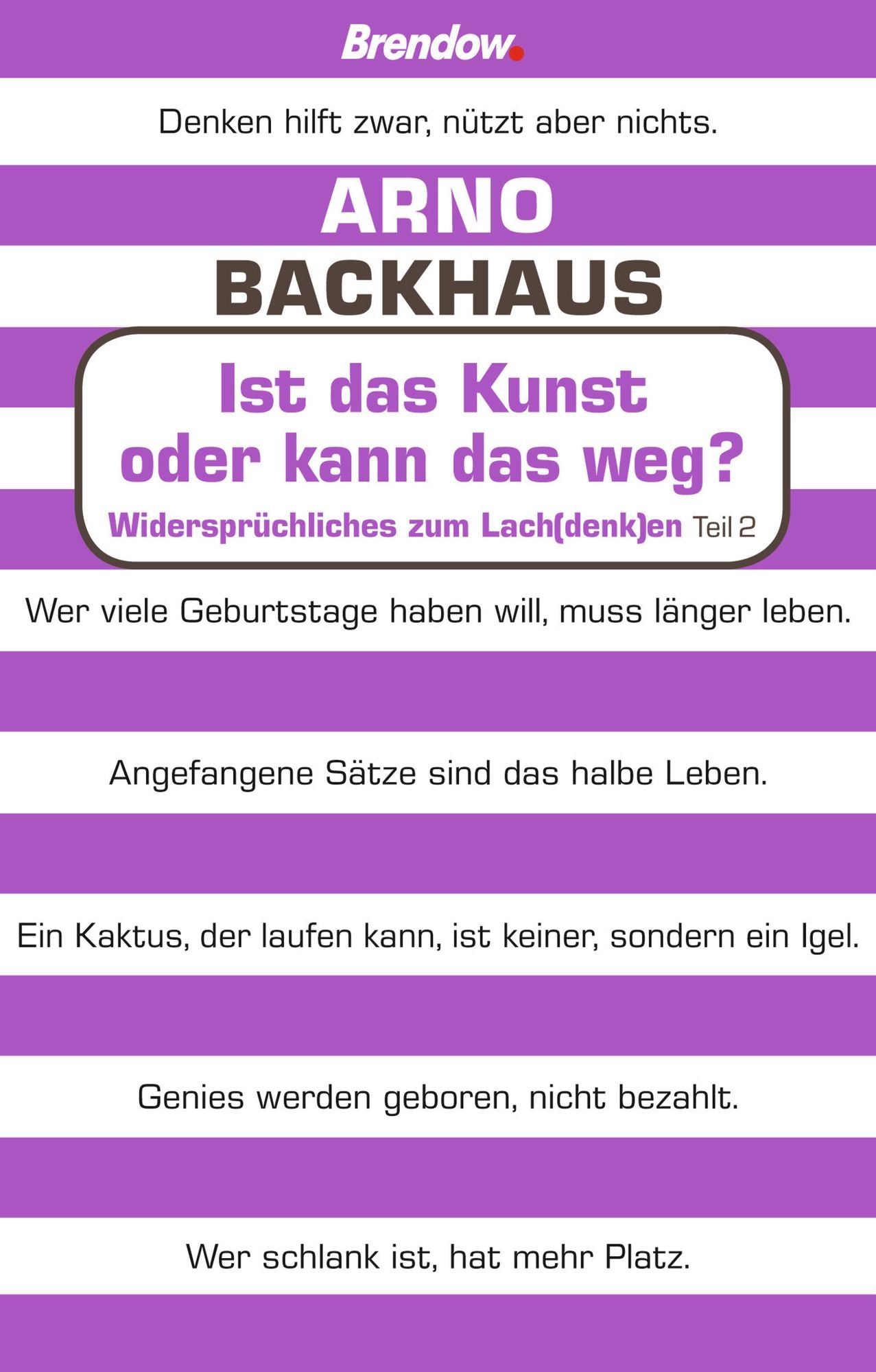 Ist das Kunst oder kann das weg?: Widersprüchliches zum Lach(denk)en, Teil 2