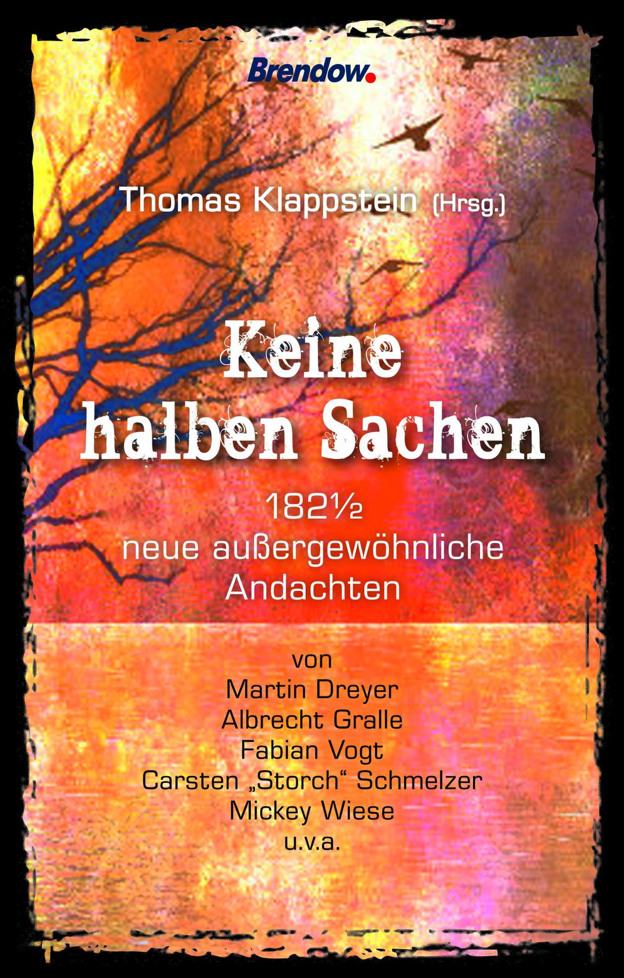Keine halben Sachen: 182 1/2 neue außergewöhnliche Andachten
