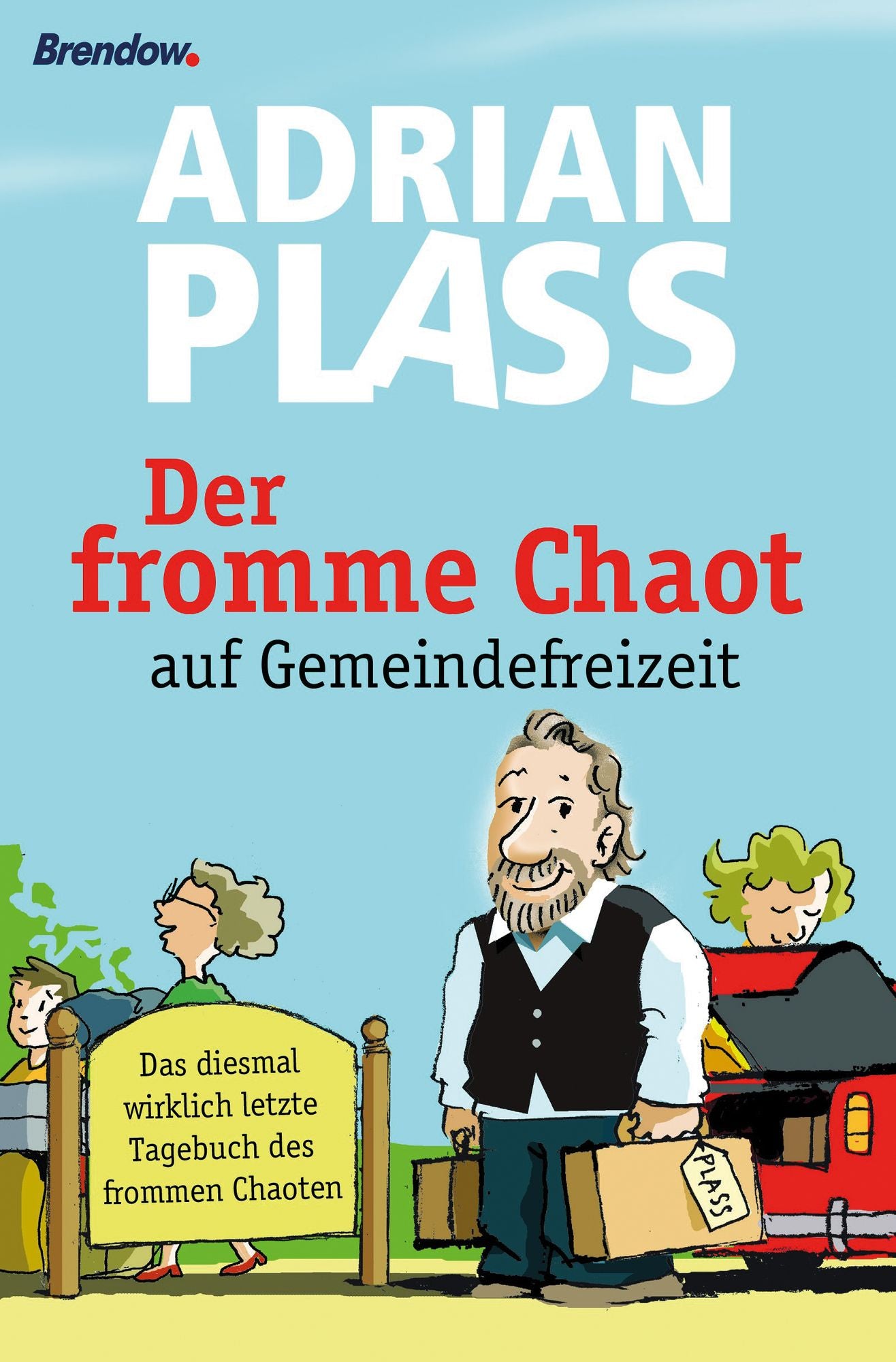 Der fromme Chaot auf Gemeindefreizeit: Das diesmal wirklich letzte Tagebuch des frommen Chaoten