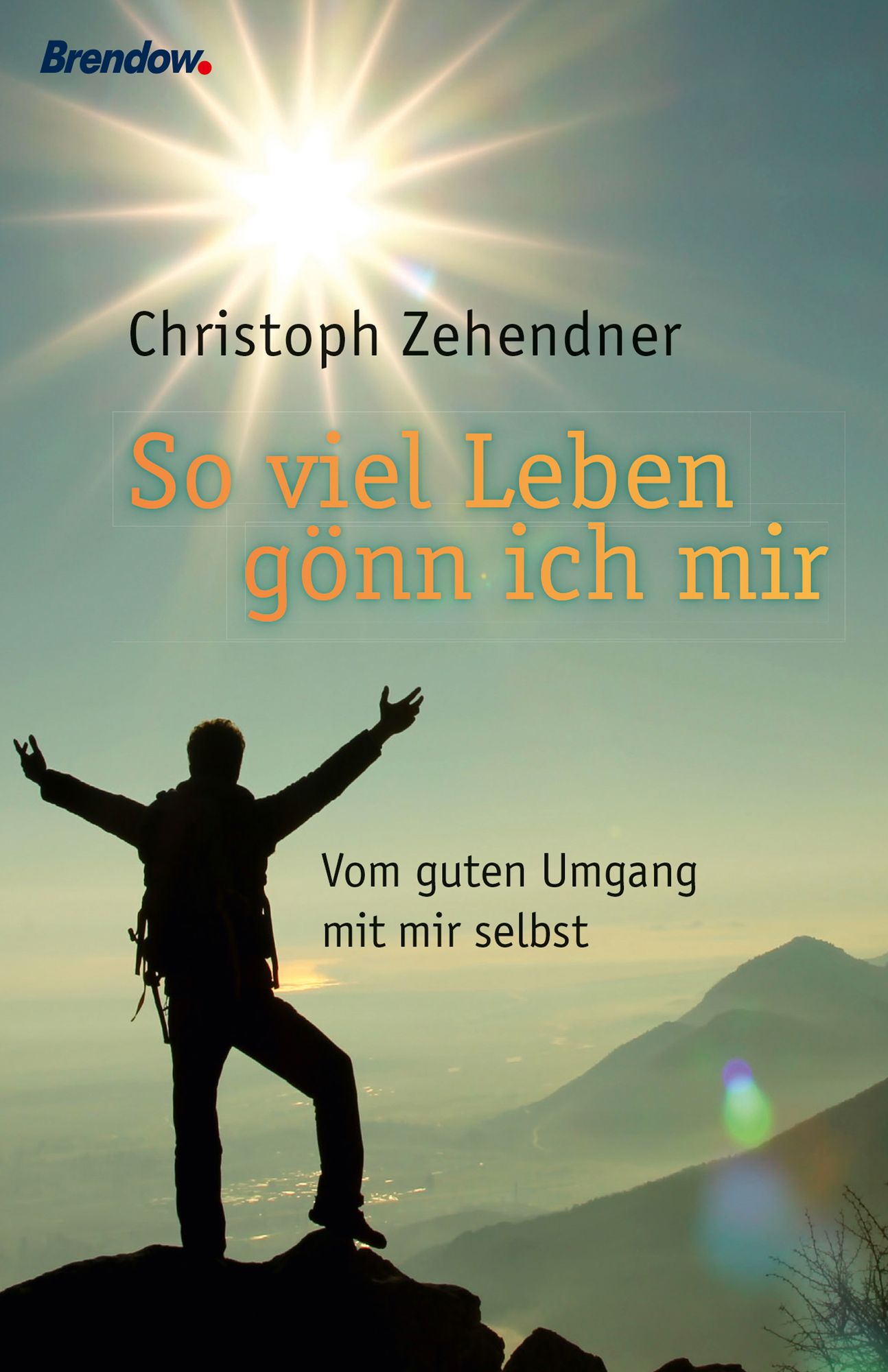 Soviel Leben gönn ich mir: Vom guten Umgang mit mir selbst