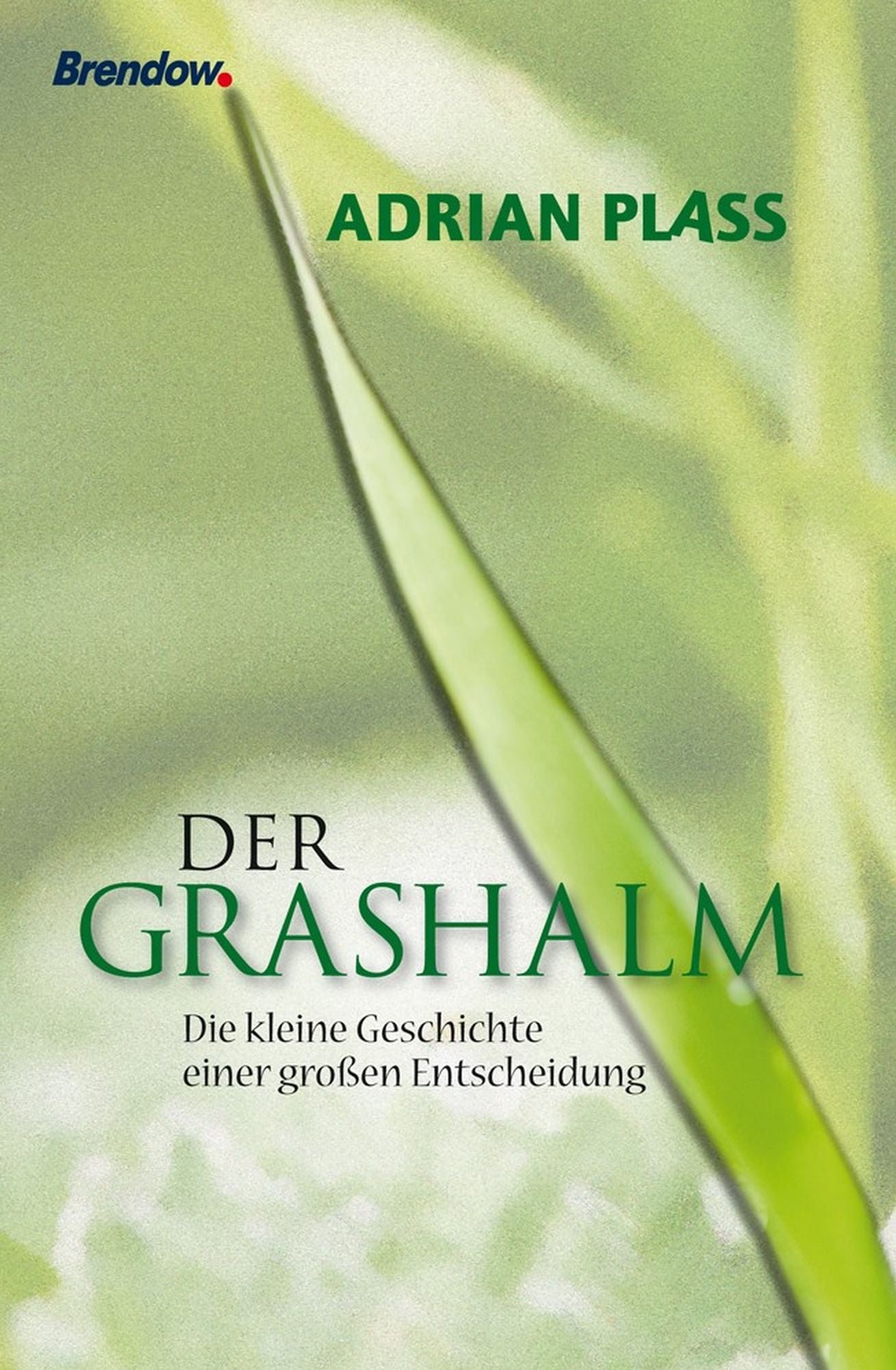 Der Grashalm: Kleine Geschichte einer großen Entscheidung