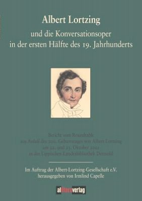 Albert Lortzing und die Konversationsoper in der ersten Hälfte des 19. Jahrhundert
