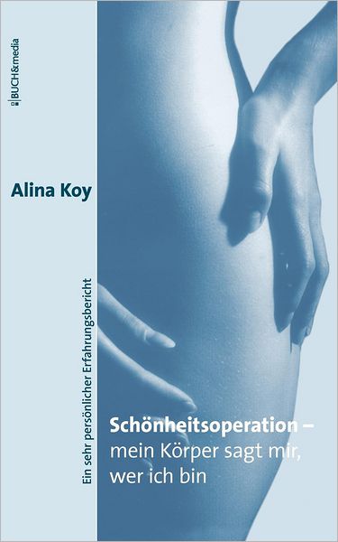 Schönheitsoperation - mein Körper sagt mir, wer ich bin