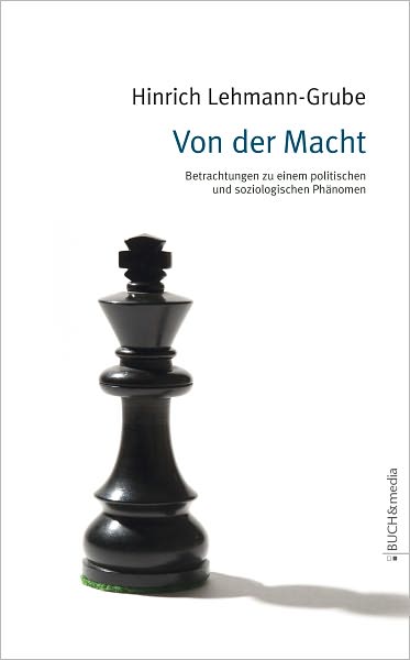 Von der Macht: Betrachtungen zu einem soziologischen und politischen Phänomen