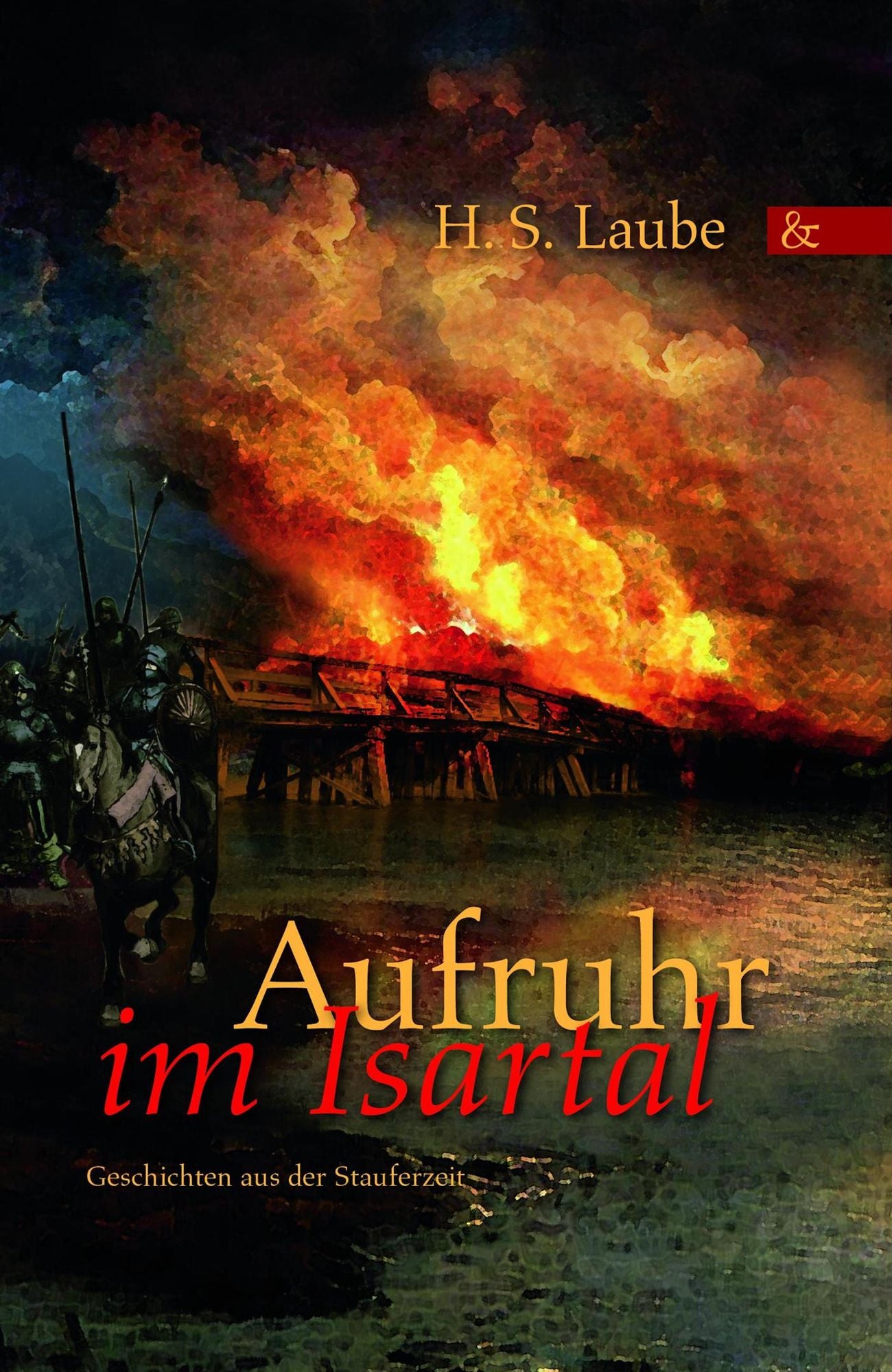Aufruhr im Isartal: Geschichten aus der Stauferzeit