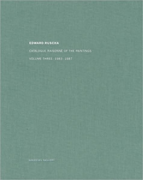 Ed Ruscha: Catalogue Raisonn? of the Paintings Vol 3 1983-1987