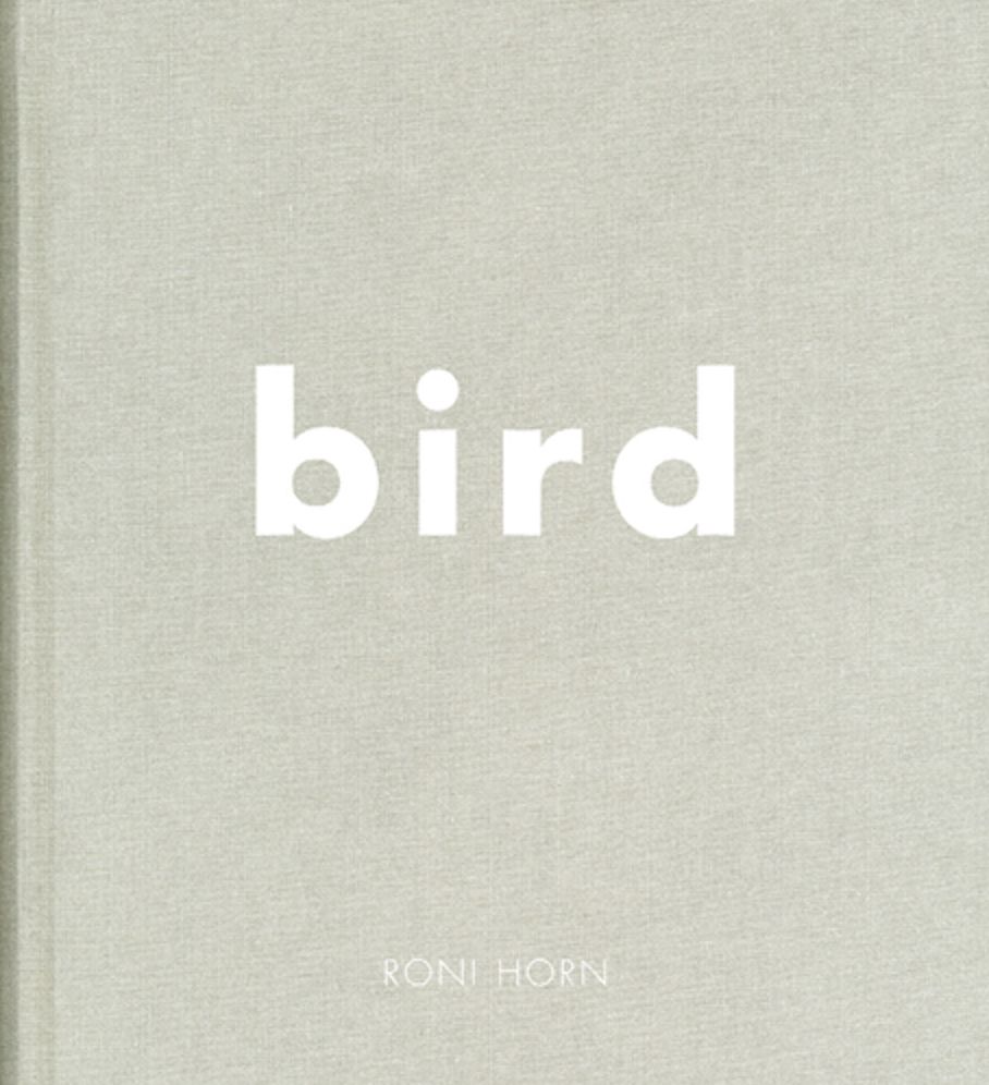 Roni Horn: Bird