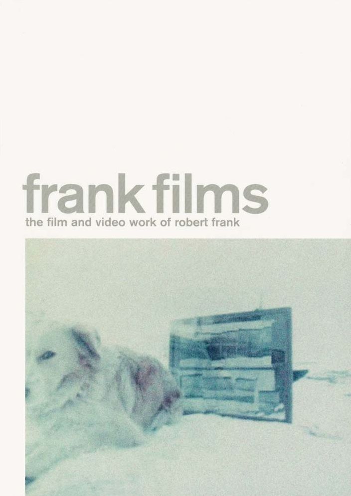 Frank Films - The Film and Video Work of Robert Frank