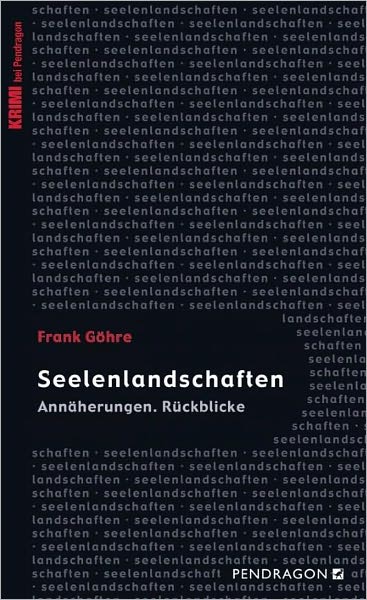 Seelenlandschaften: Annäherungen. Rückblicke