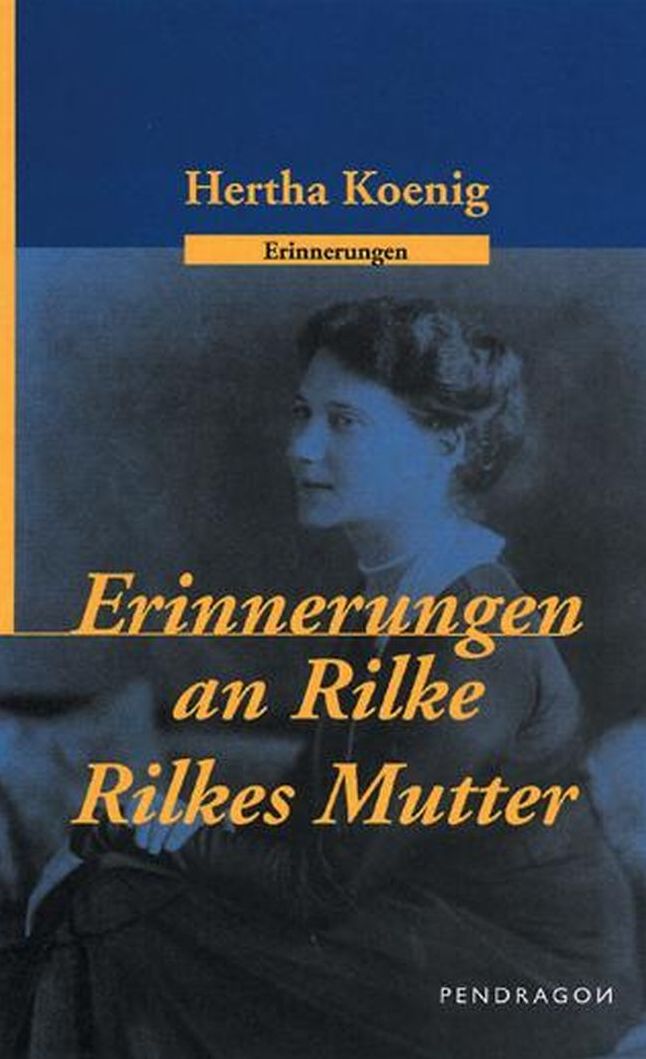 Erinnerungen an R. M. Rilke /Rilkes Mutter: Erinnerungen