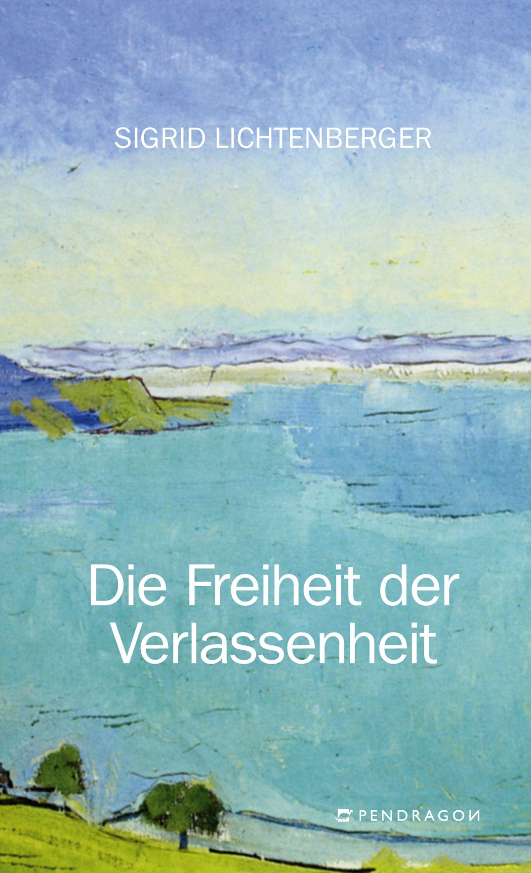 Die Freiheit der Verlassenheit: Erzählungen