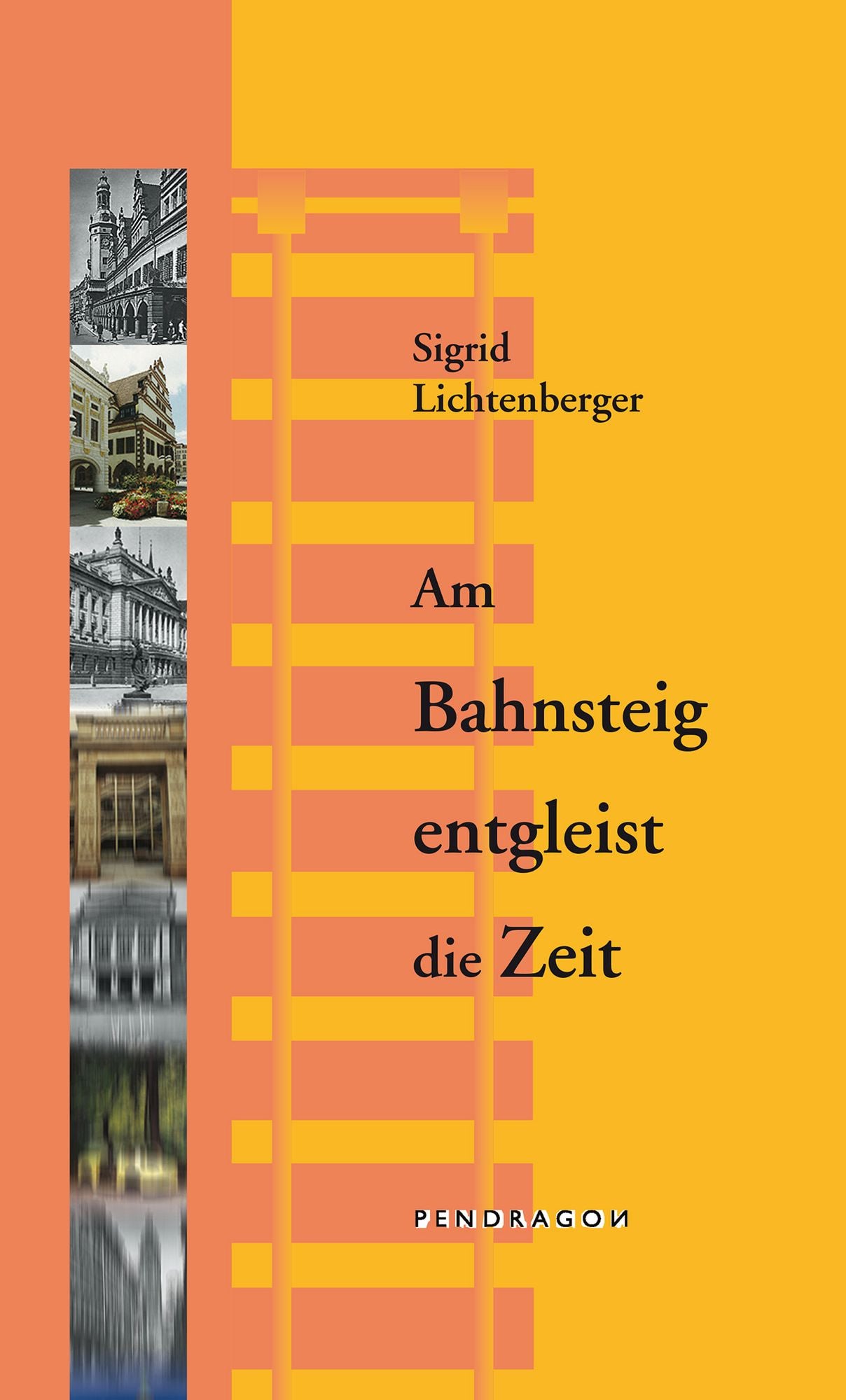 Am Bahnsteig entgleist die Zeit: Erzählungen