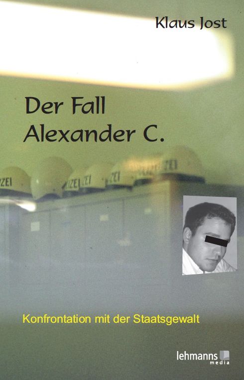 Der Fall Alexander C.: Konfrontation mit der Staatsgewalt