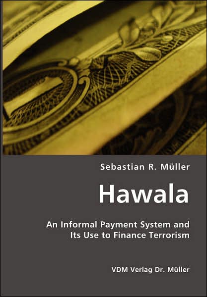 Hawala: An Informal Payment System and Its Use to Finance Terrorism