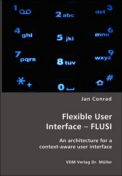 Flexible User Interface - Flusi: An architecture for a context-aware user Interface