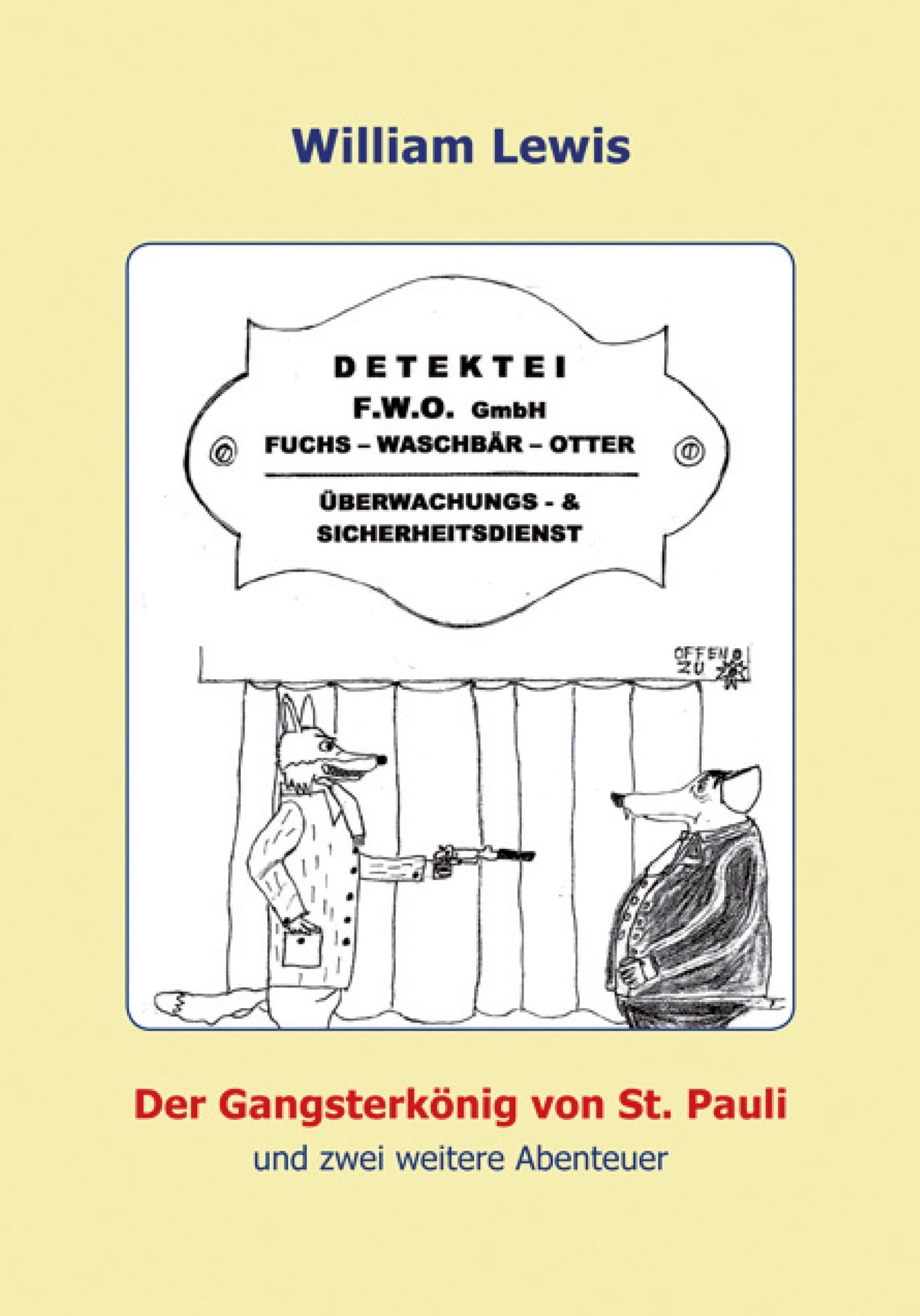 Der Gangsterkönig von St. Pauli und zwei weitere Abenteuer: Detektei F.W.O. - Band 1