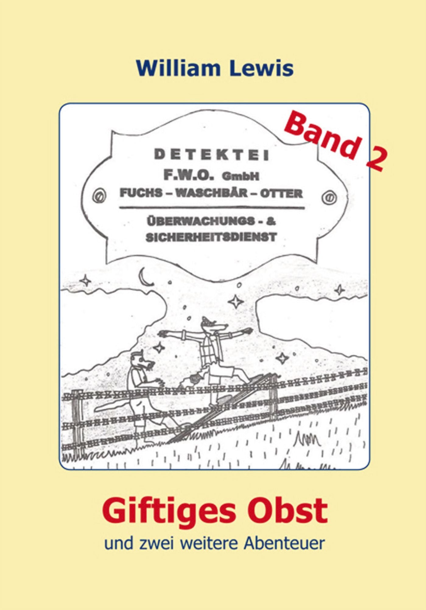 Giftiges Obst und zwei weitere Abenteuer: Detektei F.W.O. Gmbh - Band 2