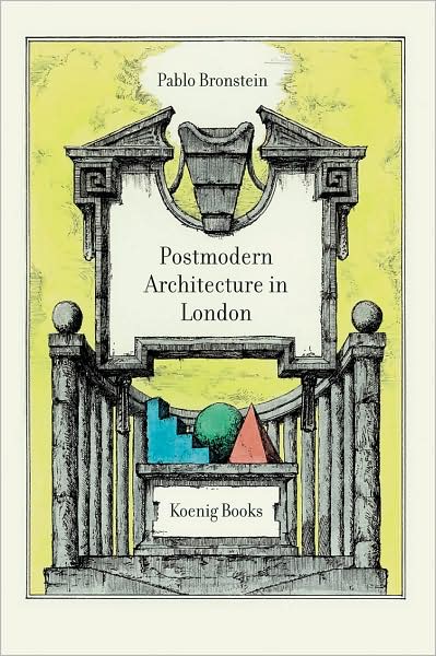 Pablo Bronstein: A Guide to Postmodern Architecture in London