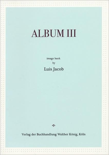 Luis Jacob: Album III