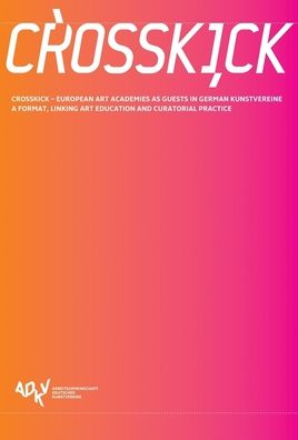 Crosskick: European Art Academies as Guests in German Kunstvereine