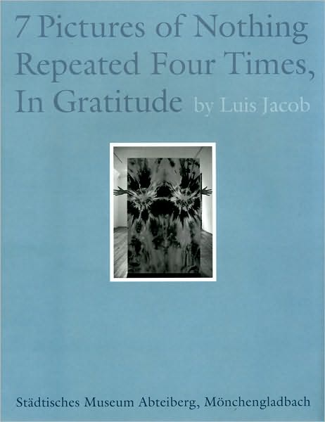 Luis Jacob: Seven Pictures of Nothing Repeated Four Times, In Gratitude