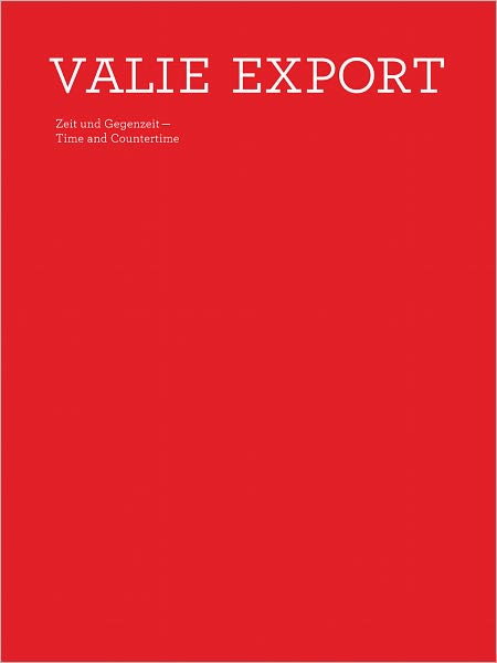 VALIE EXPORT Zeit und Gegenzeit. Time and Countertime.