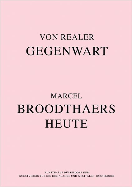 Marcel Broodthaers Today: Of Real Presence