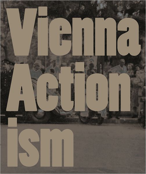 Vienna Actionism: Art and Upheaval in 1960s Vienna
