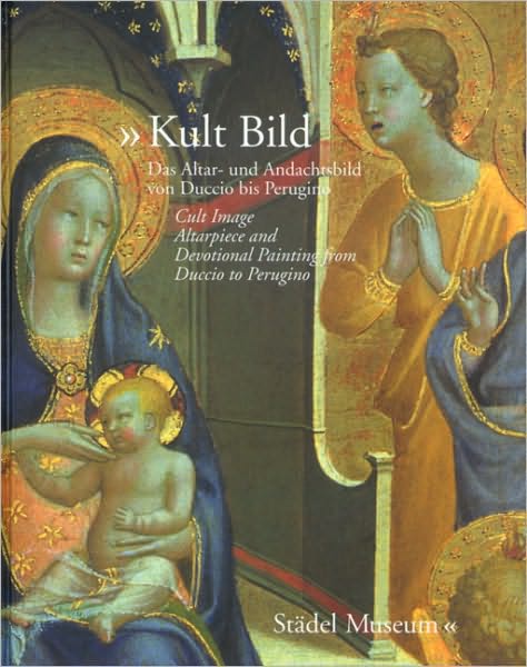 Kult Bild: Altarpiece and Devotional Painting from Duccio to Perugino