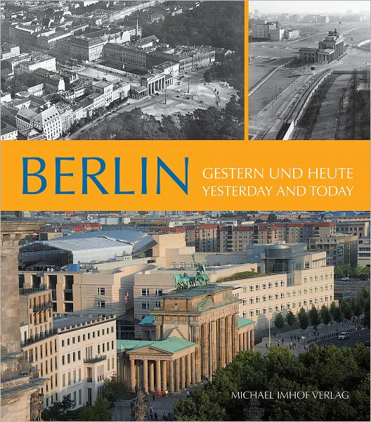 Berlin - Yesterday and Today: Gestern Und Heute