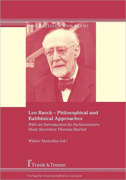 Leo Baeck - Philosophical And Rabbinical Approaches