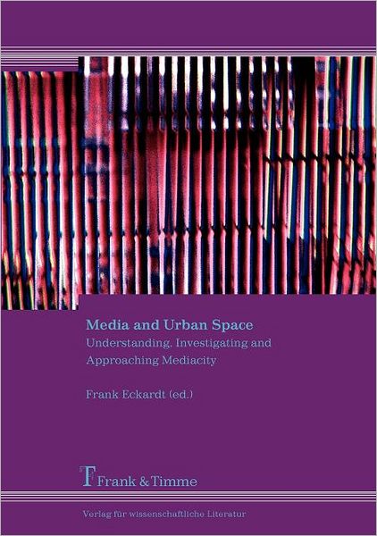 Media and Urban Space. Understanding, Investigating and Approaching Mediacity