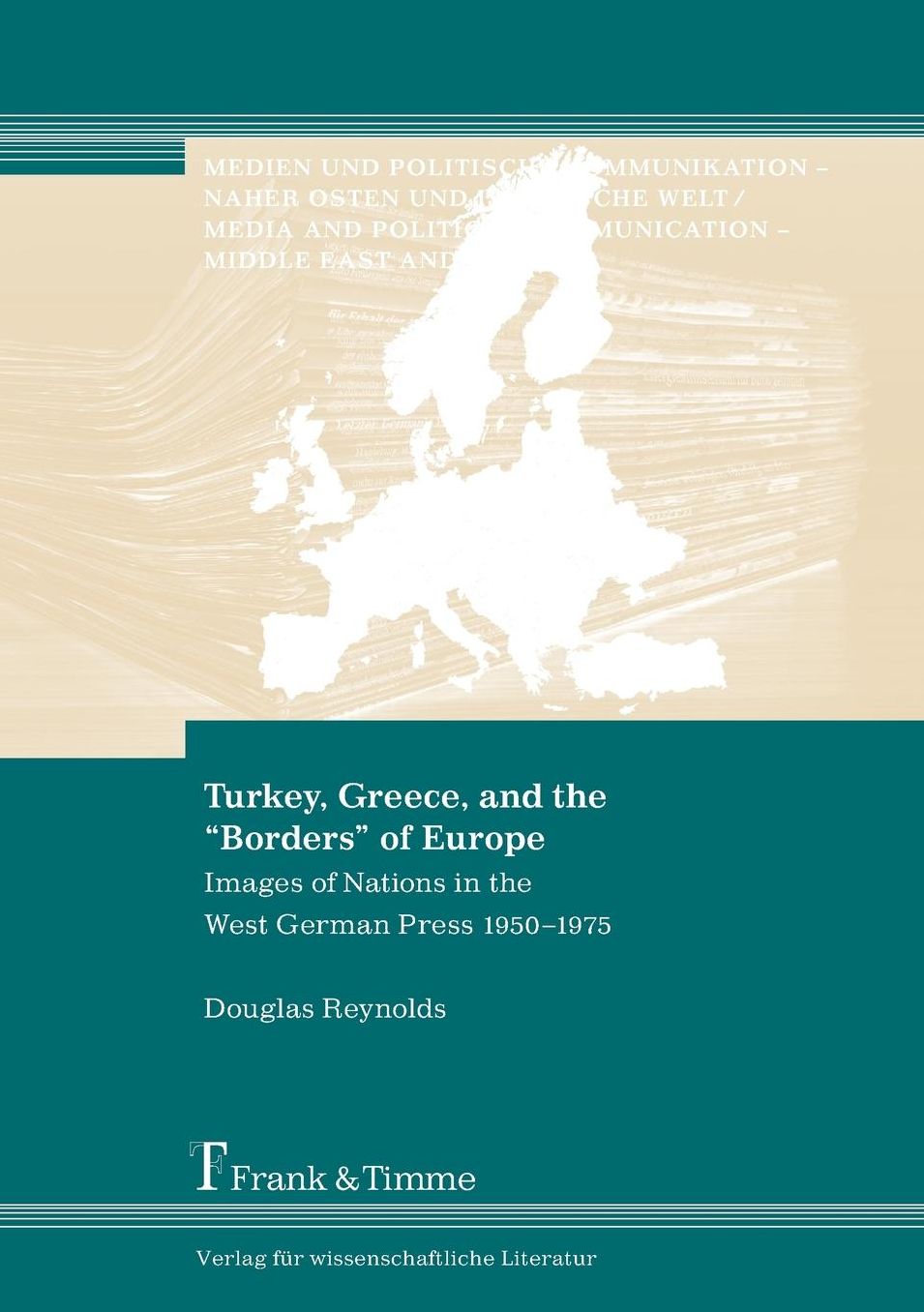 Turkey, Greece, and the Borders of Europe. Images of Nations in the West German Press 1950-1975