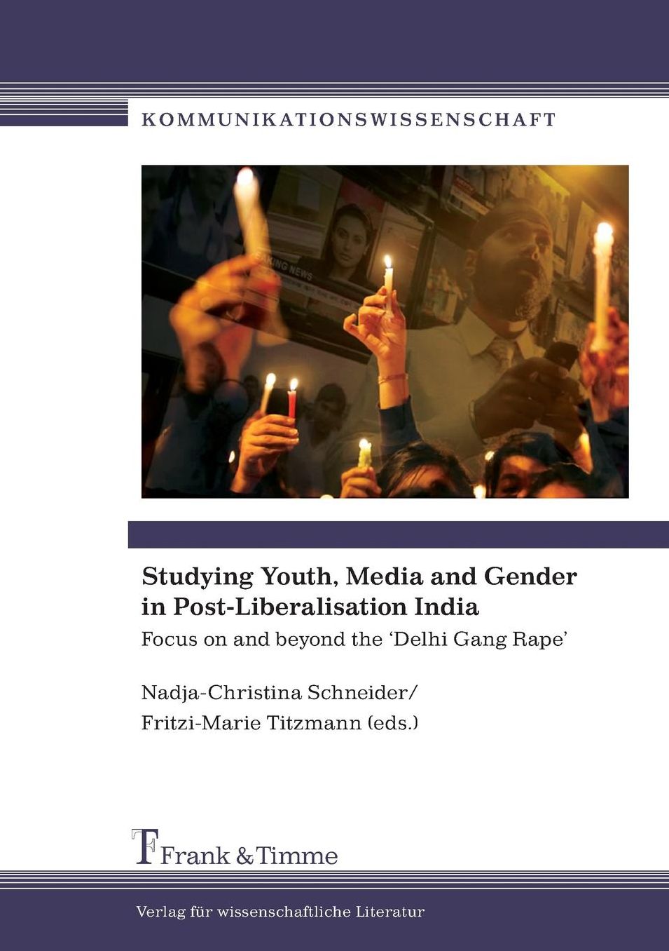 Studying Youth, Media and Gender in Post-Liberalisation India. Focus on and beyond the 'Delhi Gang Rape'