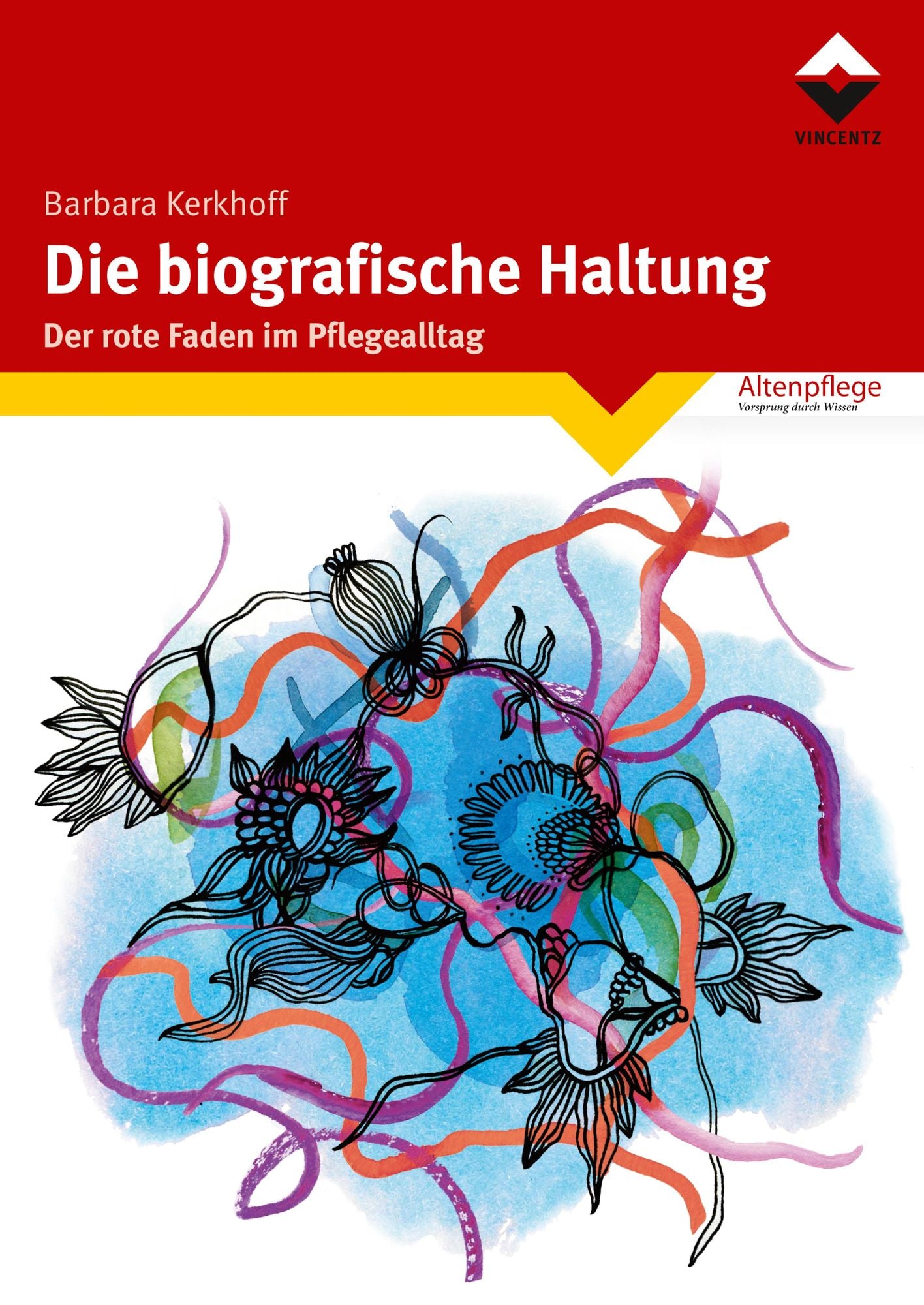 Die biografische Haltung: Der rote Faden im Pflegealltag