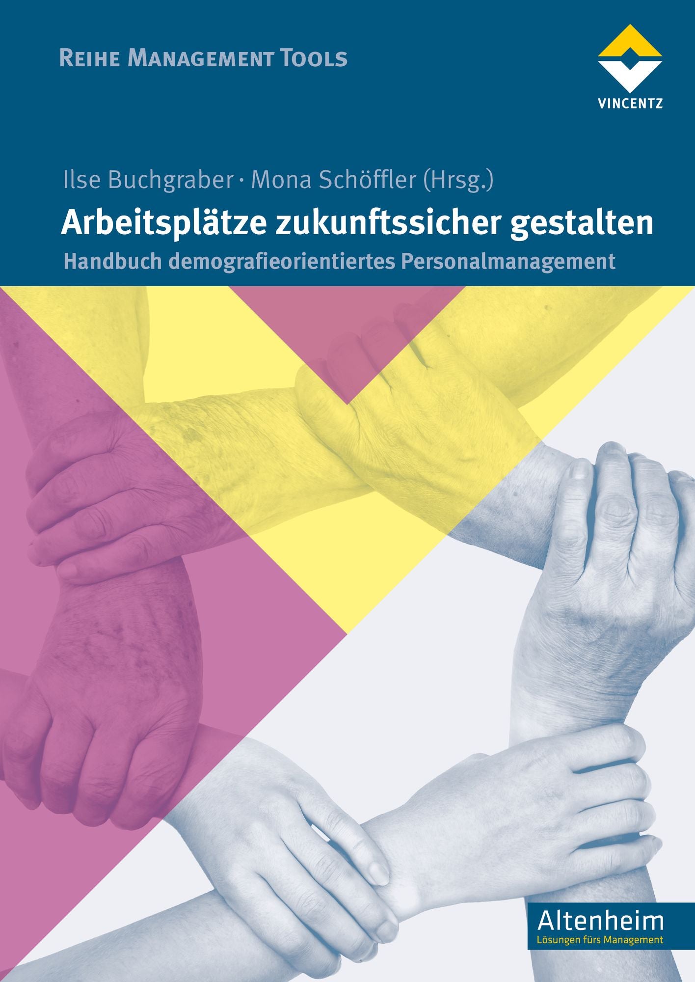 Arbeitsplätze zukunftssicher gestalten: Handbuch demografieorientiertes Personalmanagement