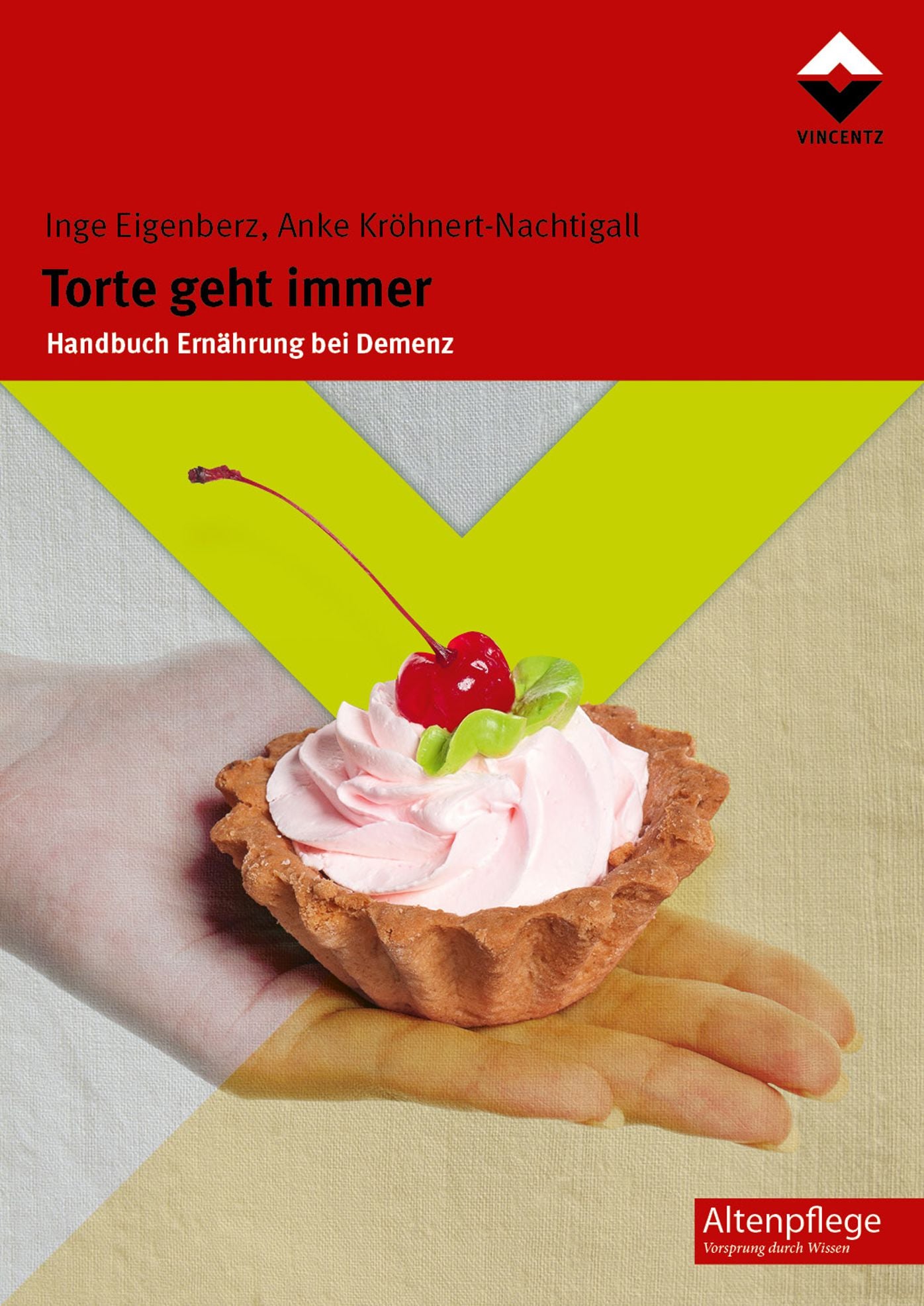 Torte geht immer: Handbuch Ernährung bei Demenz