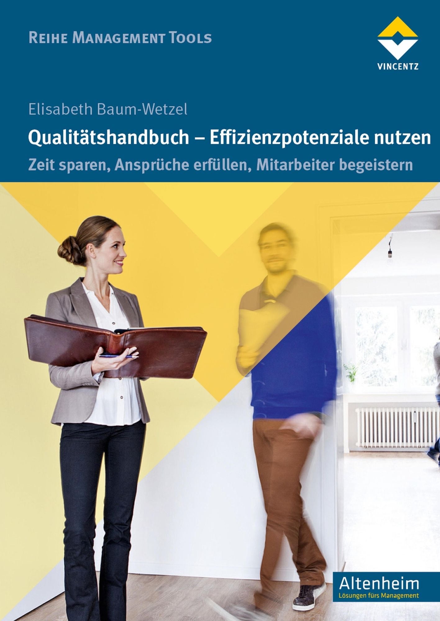Qualitätshandbuch - Effizienzpotenziale nutzen: Zeit sparen, Ansprüche erfüllen, Mitarbeiter begeistern