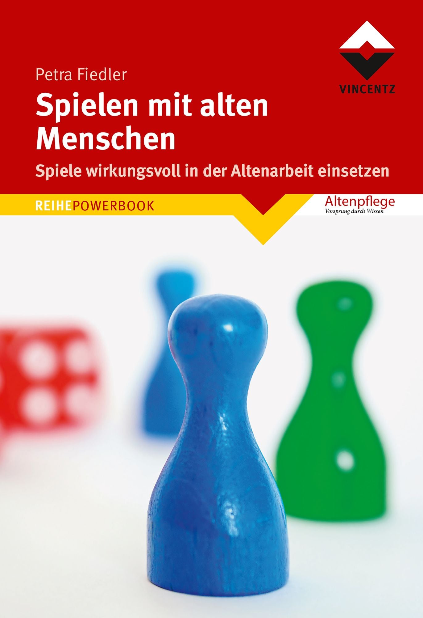 Spielen mit alten Menschen: Spiele wirkungsvoll in der Altenarbeit einsetzen
