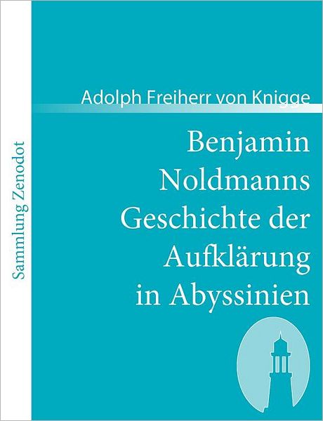 Benjamin Noldmanns Geschichte Der Aufkl Rung in Abyssinien