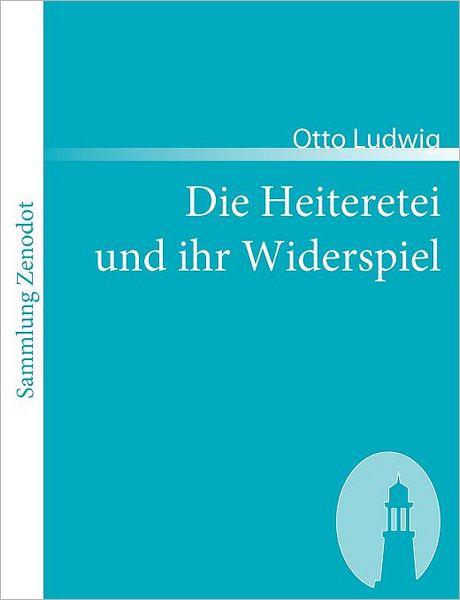 Die Heiteretei Und Ihr Widerspiel