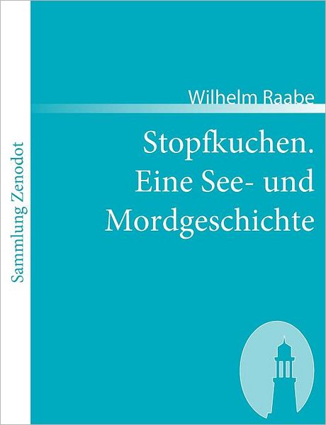 Stopfkuchen. Eine See- Und Mordgeschichte