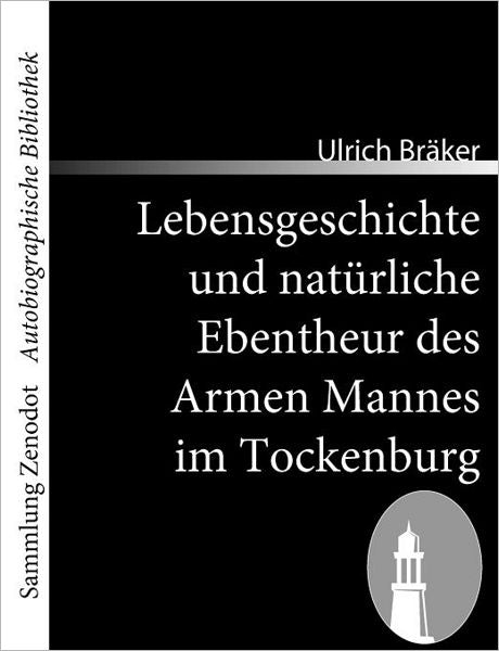 Lebensgeschichte Und Nat Rliche Ebentheur Des Armen Mannes Im Tockenburg