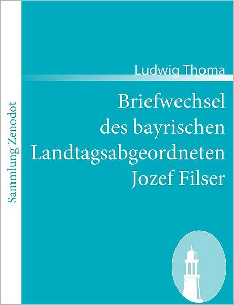 Briefwechsel Des Bayrischen Landtagsabgeordneten Jozef Filser