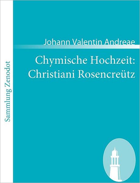 Chymische Hochzeit: Christiani Rosencre tz